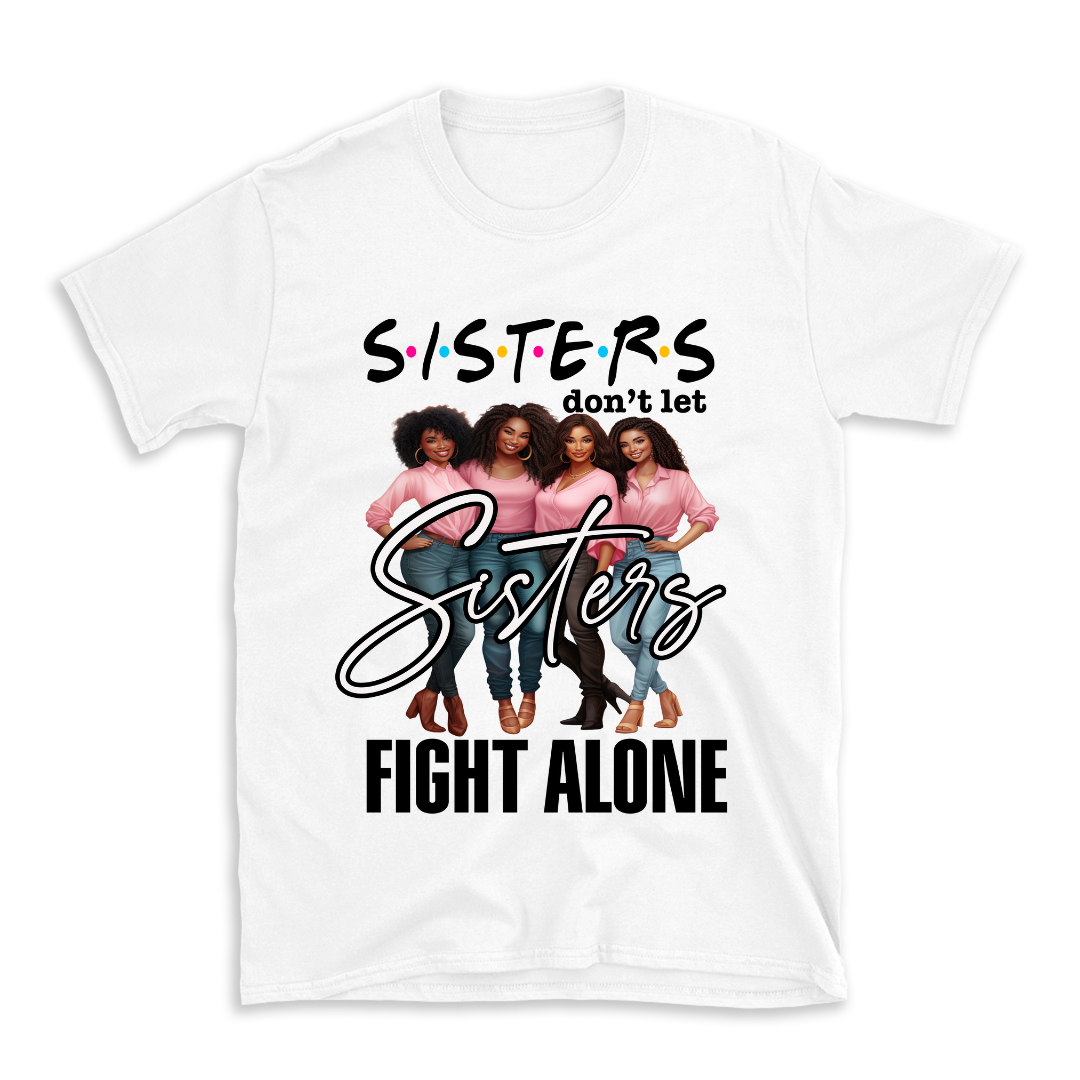 Sisters Don't Let Sisters Fight Alone Breast Cancer Shirt