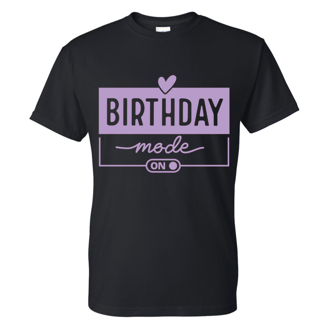 Birthday Mode On Shirt