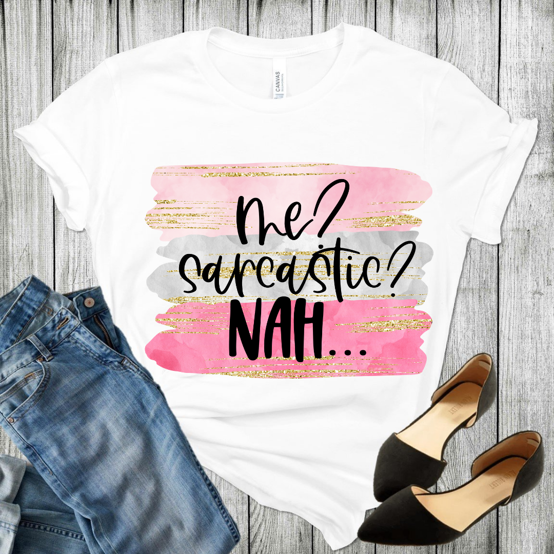 Me? Sarcastic? Nah...